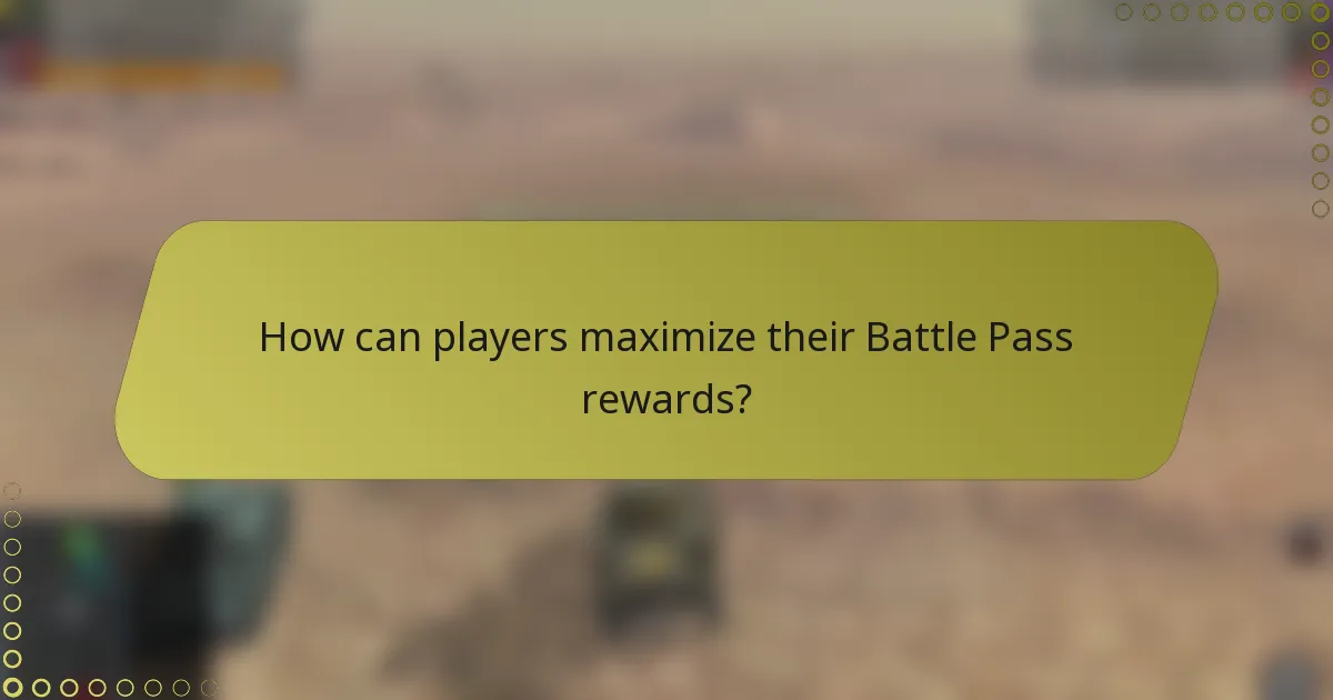 How can players maximize their Battle Pass rewards?