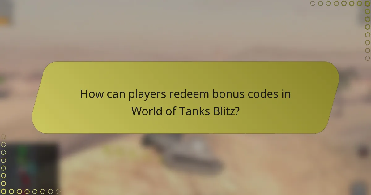How can players redeem bonus codes in World of Tanks Blitz?