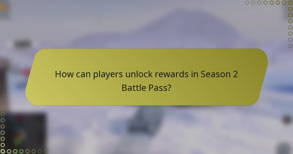 How can players unlock rewards in Season 2 Battle Pass?