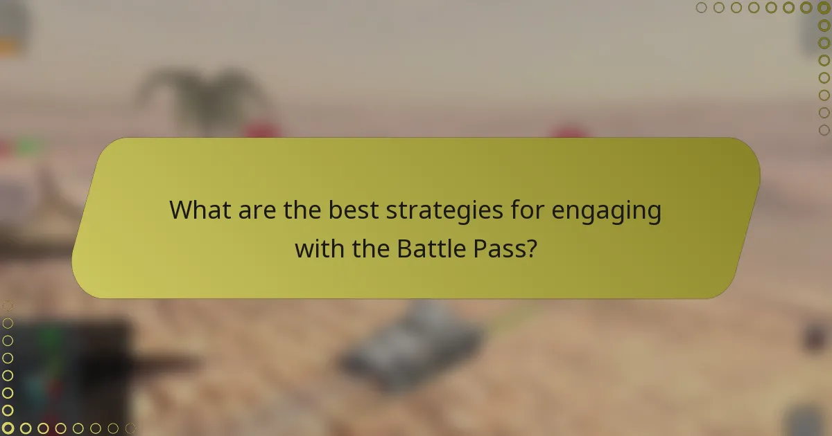 What are the best strategies for engaging with the Battle Pass?