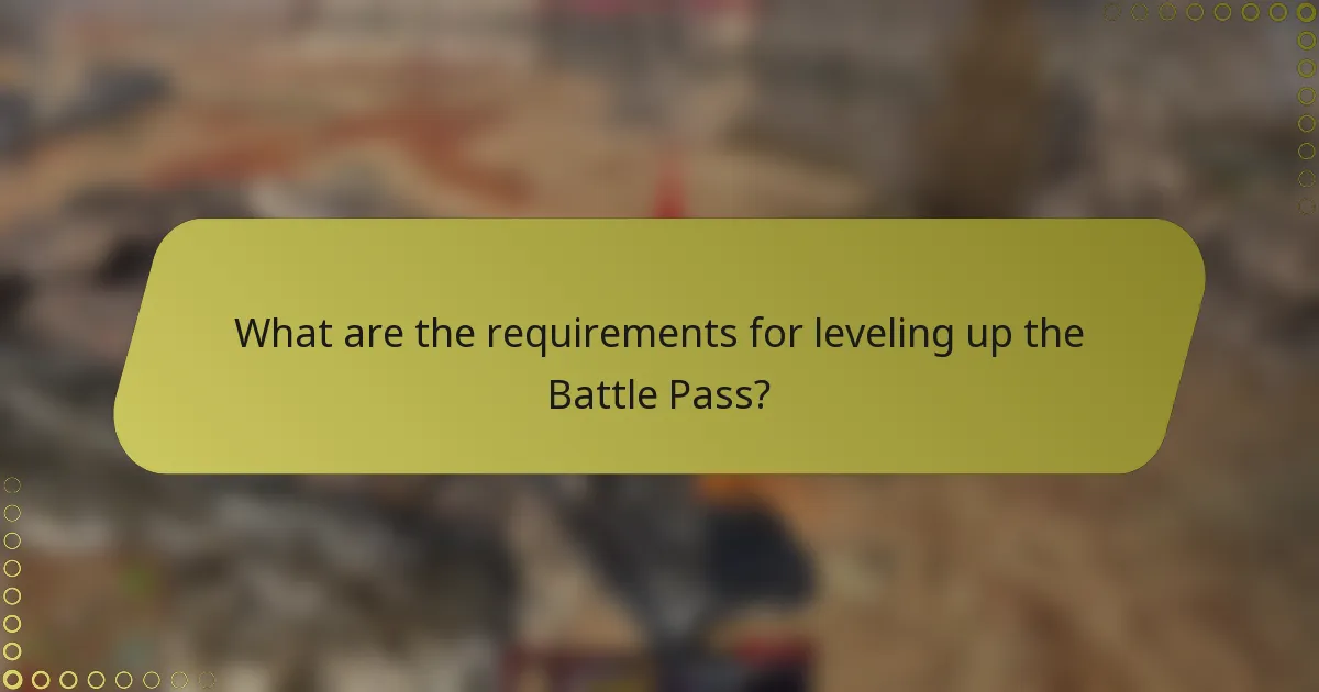 What are the requirements for leveling up the Battle Pass?