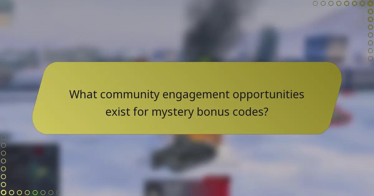 What community engagement opportunities exist for mystery bonus codes?
