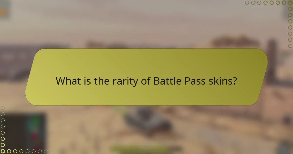 What is the rarity of Battle Pass skins?
