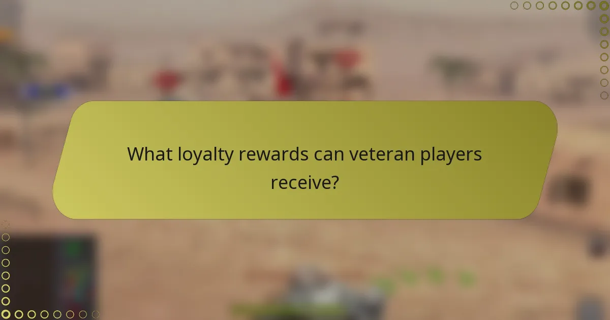 What loyalty rewards can veteran players receive?