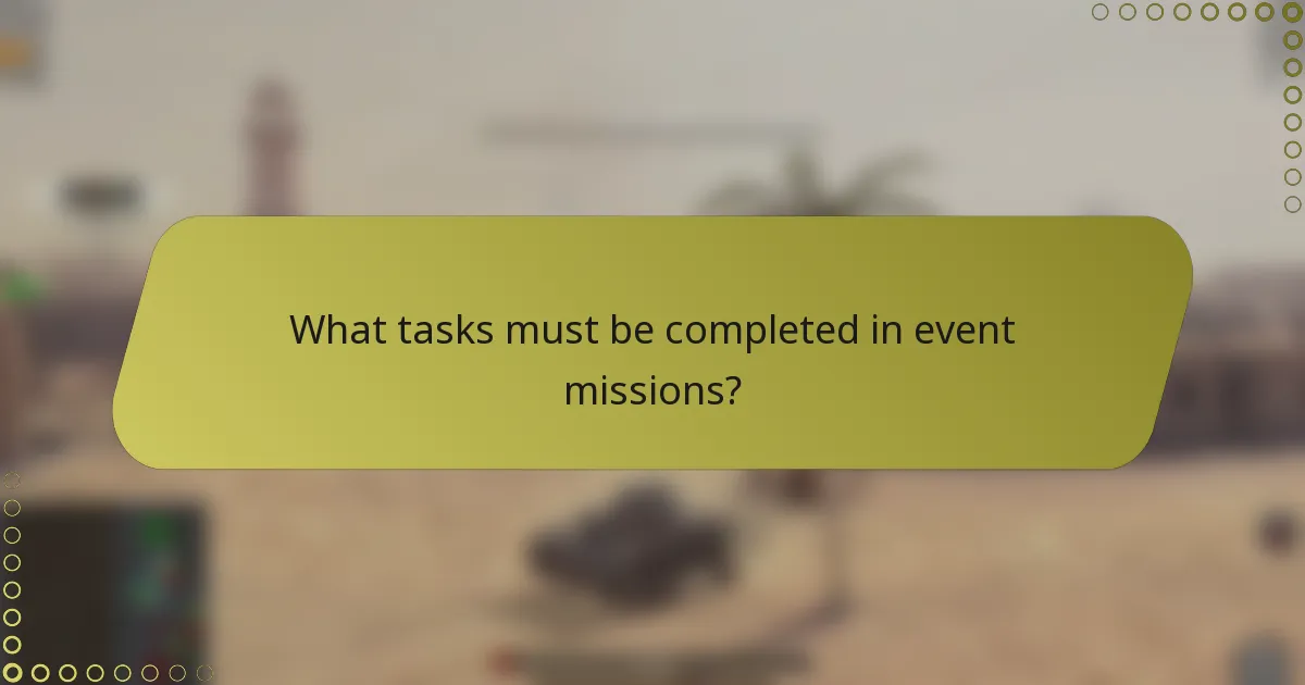 What tasks must be completed in event missions?