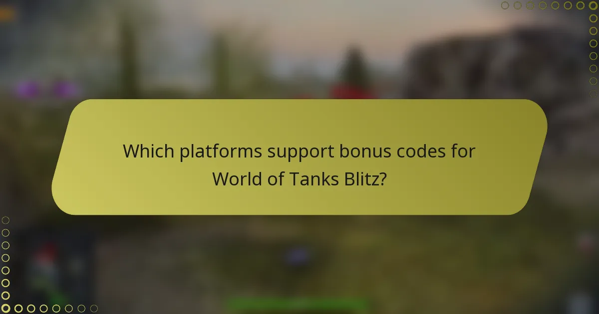 Which platforms support bonus codes for World of Tanks Blitz?