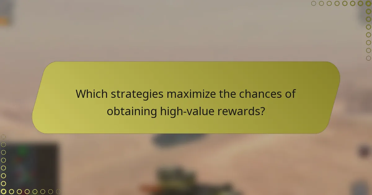 Which strategies maximize the chances of obtaining high-value rewards?